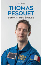 Thomas pesquet, l'enfant des etoiles