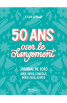 50 ans - oser le changement - journal de bord : quiz, info, conseils, defis, exos, audios