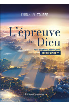 L'epreuve de dieu - peut-on encore prouver que dieu existe ?