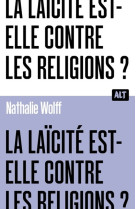 La laicite est-elle contre les religions ? collection alt