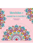 Mandalas et mantras a mediter - coloriages pour me detendre - 48 coloriages pour se detendre et s'ev