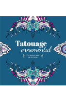 Tatouage ornemental - coloriages pour me detendre - 48 coloriages pour se detendre et s'evader toute