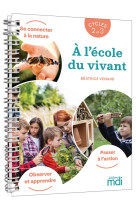 A l'ecole du vivant  -  cycles 2 et 3  -  guide pedagogique et d'activites (edition 2023)