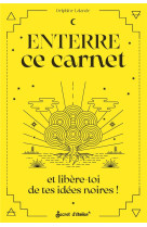 Enterre ce carnet et libère-toi de tes idées noires