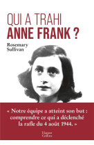 Qui a trahi anne frank ? - l'enquete qui leve le voile sur l'arrestation d'anne frank