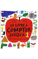 Le livre a compter jusqu'a 1 - (et surtout pas plus loin !)