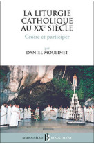 Bb n44 - la liturgie catholique au xxe siecle -croire et participer