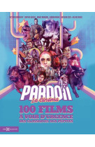 Pardon le cinema - 100 films a voir d'urgence, des classiques aux pepites