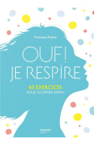 Ouf ! je respire - 65 exercices pour souffler enfin !