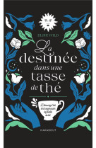 La destinee dans une tasse de the - decouvrir l'art de la voyance par les feuilles de the