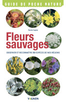 Fleurs sauvages - observer et reconnaître 50 espèces de nos régions