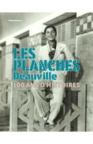 Les planches - deauville. 100 ans d'histoires