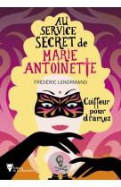 Coiffeur pour drames - au service secret de marie-antoinette 10