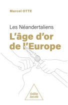 Les neandertaliens : l'age d'or de l'europe