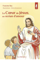 Le coeur de jesus, un ocean damour - edition illustree