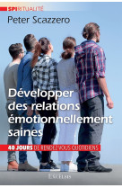 Developper des relations emotionnellement saines - 80 meditations pour transformer vos relations