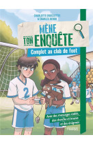 Mene ton enquete mene ton enquete - complot au club de foot