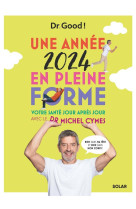 Une annee 2024 en pleine forme - votre sante jour apres jour avec le dr michel cymes