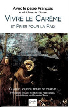 Vivre le careme et prier pour la paix - textes et homelies de careme de l'annee a