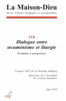 La maison-dieu 316 - dialogue entre oecumenisme et liturgie