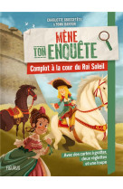 Mene ton enquete mene ton enquete - complot a la cour du roi soleil