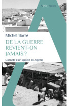 De la guerre revient-on jamais ? - carnets d'un appele en algerie