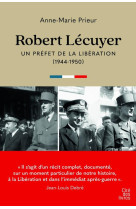 Robert lecuyer, un prefet de la liberation