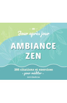 Calendrier jour apres jour - ambiance zen - 366 citations et exercices pour mediter