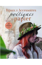 Bijoux & accessoires poetiques en papier. 20 creations en papier crepon