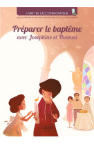 Preparer le bapteme avec josephine et thomas