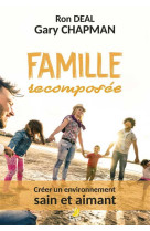 Famille recomposee - creer un environnement sain et aimant