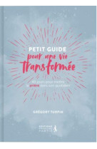 Petit guide pour une vie transformee (reedition) - 40 jours pour mettre la priere dans son quotidien