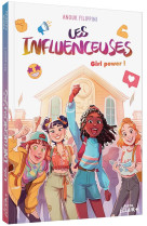 Les influenceuses tome 4 : girl power !