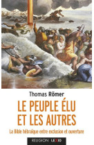 Le peuple elu et les autres - la bible hebraique entre exclusion et ouverture