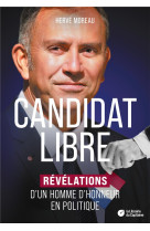 Candidat libre - revelations d'un homme d'honneur en politique