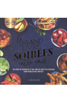 Le grand livre des soirees entre amis - un livre de cocktails et un livre de recettes d'aperos pour