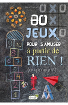 80 jeux pour s'amuser a partir de rien ! (ou presque)