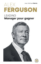 Alex ferguson - leading manager pour gagner