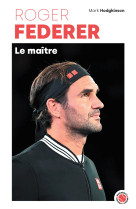 Roger federer - le maitre