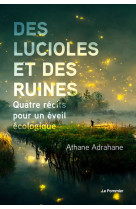 Des lucioles et des ruines - quatre recits pour un eveil ecologique