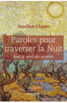 Paroles pour traverser la nuit - sous le soleil des peintres