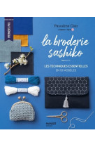 Broderie sashiko - les techniques essentielles en 10 modeles