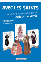 Avec les saints vers l'assomption - autour de marie - edition illustree