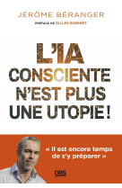 L'ia consciente n est plus une utopie ! -  il est encore temps de s y preparer