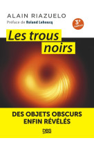 Les trous noirs - des objets obscurs enfin reveles