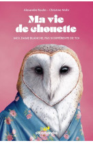 Ma vie de chouette - moi, dame blanche, pas si differente de toi