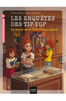 Les enquetes des tip top - t03 - les enquetes des tip top - le secret de la bibliotheque jaune ce1/c