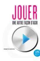 Jouer, une autre facon d'agir