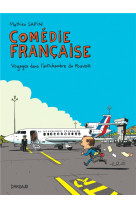 Comedie francaise, voyages dans l'antichambre du pouvoir