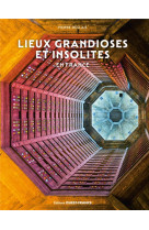 Lieux grandioses et insolites en france